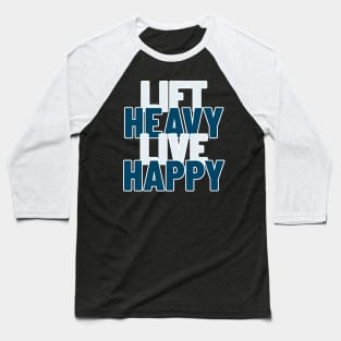 Lift Heavy, Live Happy Baseball T-Shirt